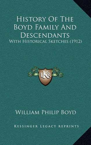 History of the Boyd Family and Descendants: With Historical Sketches (1912)