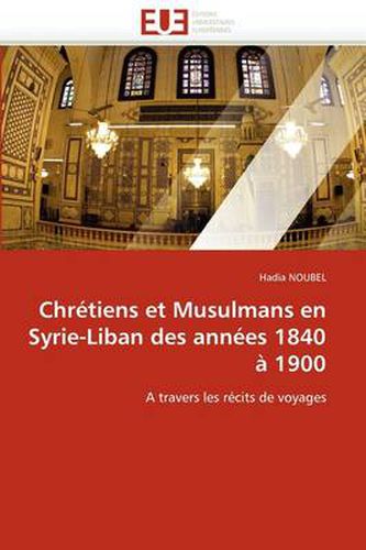 Cover image for Chretiens Et Musulmans En Syrie-Liban Des Annees 1840 a 1900