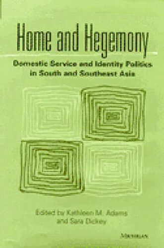 Home and Hegemony: Domestic Service and Identity Politics in South and Southeast Asia