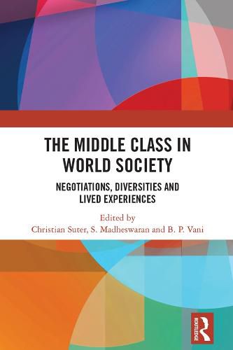 Cover image for The Middle Class in World Society: Negotiations, Diversities and Lived Experiences