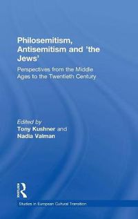 Cover image for Philosemitism, Antisemitism and 'the Jews': Perspectives from the Middle Ages to the Twentieth Century