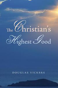 Cover image for The Christian's Highest Good