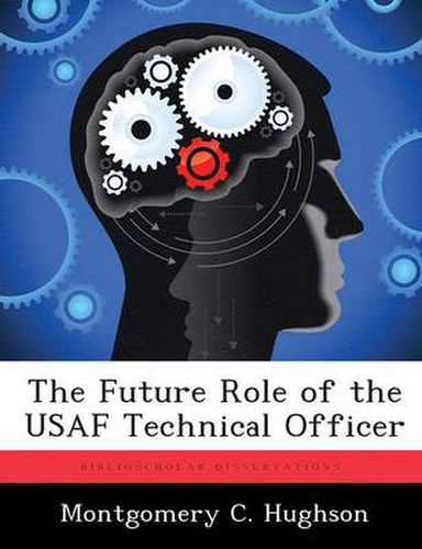 Cover image for The Future Role of the USAF Technical Officer