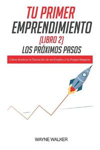 Cover image for Tu Primer Emprendimiento(Libro 2) Los Proximos Pasos