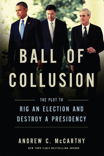 Cover image for Ball of Collusion: The Plot to Rig an Election and Destroy a Presidency