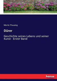 Cover image for Durer: Geschichte seines Lebens und seiner Kunst - Erster Band