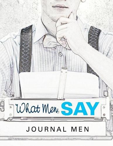 Cover image for What Men Say: Journal Men