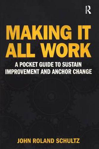 Cover image for Making It All Work: A Pocket Guide to Sustain Improvement And Anchor Change