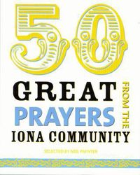 Cover image for 50 Great Prayers from the Iona Community