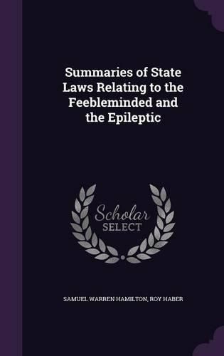 Cover image for Summaries of State Laws Relating to the Feebleminded and the Epileptic