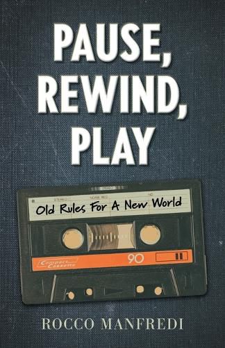 Cover image for Pause, Rewind, Play: Old Rules For A New World