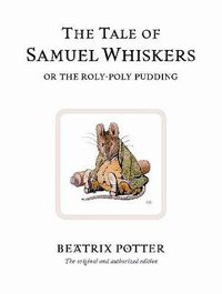 Cover image for The Tale of Samuel Whiskers or the Roly-Poly Pudding: The original and authorized edition