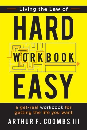 Cover image for Living the Law of Hard Easy Workbook: A Get-Real Workbook for Getting the Life You Want