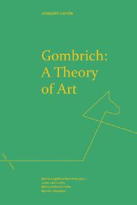 Cover image for Gombrich: a Theory of Art