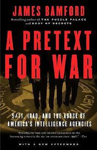 Cover image for A Pretext for War: 9/11, Iraq, and the  Abuse of America's Intelligence Agencies