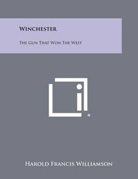 Cover image for Winchester: The Gun That Won the West