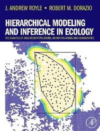 Cover image for Hierarchical Modeling and Inference in Ecology: The Analysis of Data from Populations, Metapopulations and Communities