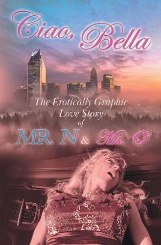 Cover image for Ciao, Bella: The Erotically Graphic Love Story of Mr. N & Ms. O