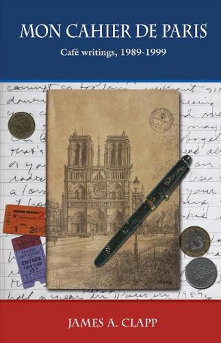 Cover image for Mon Cahier de Paris: Cafe Writings 1989, 1999