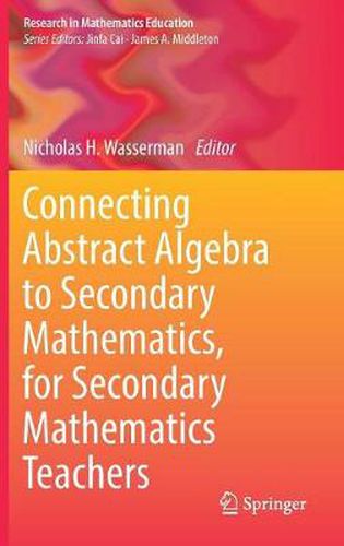 Cover image for Connecting Abstract Algebra to Secondary Mathematics, for Secondary Mathematics Teachers