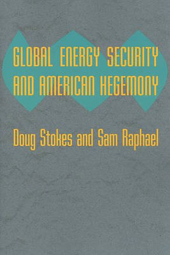 Cover image for Global Energy Security and American Hegemony