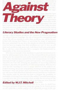 Cover image for Against Theory: Literary Studies and the New Pragmatism