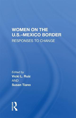 Cover image for Women On The U.S.-Mexico Border: Responses To Change