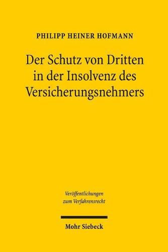 Cover image for Der Schutz von Dritten in der Insolvenz des Versicherungsnehmers: Versuch einer Systembildung