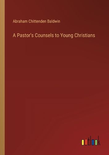 Cover image for A Pastor's Counsels to Young Christians