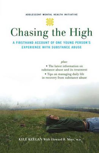 Cover image for Chasing the High: A Firsthand Account of One Young Person's Experience with Substance Abuse