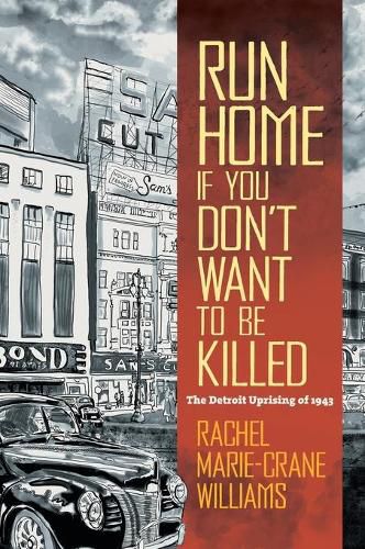 Run Home If You Don't Want to Be Killed: The Detroit Uprising of 1943