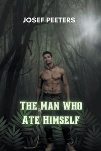 Cover image for The Man Who Ate Himself