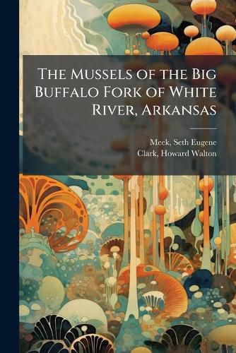 Cover image for The Mussels of the Big Buffalo Fork of White River, Arkansas