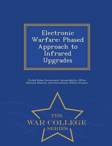 Cover image for Electronic Warfare: Phased Approach to Infrared Upgrades - War College Series