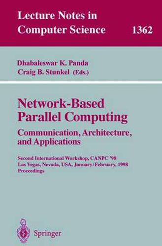 Cover image for Network-Based Parallel Computing. Communication, Architecture, and Applications: Second International Workshop, CANPC'98, Las Vegas, Nevada, USA, January 31 - February 1, 1998, Proceedings