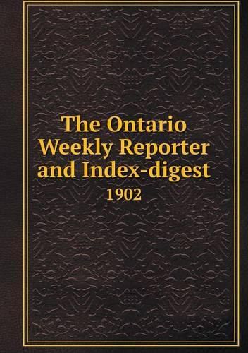 Cover image for The Ontario Weekly Reporter and Index-digest 1902