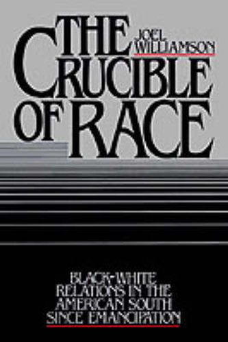 Cover image for The Crucible of Race: Black/White Relations in the American South since Emancipation