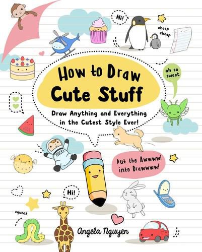 Cover image for How to Draw Cute Stuff: Draw Anything and Everything in the Cutest Style Ever! Volume 1