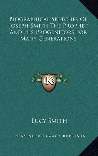 Cover image for Biographical Sketches of Joseph Smith the Prophet and His Progenitors for Many Generations