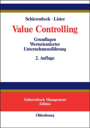 Value Controlling: Grundlagen Wertorientierter Unternehmensfuhrung