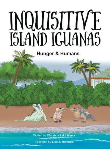 Cover image for Inquisitive Island Iguanas: Hunger & Humans