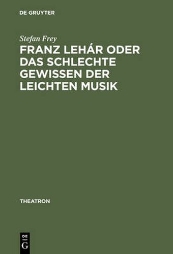 Cover image for Franz Lehar Oder Das Schlechte Gewissen Der Leichten Musik