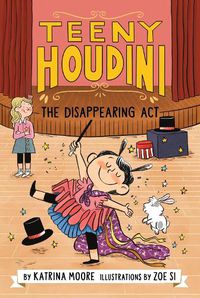 Cover image for Teeny Houdini #1: The Disappearing Act