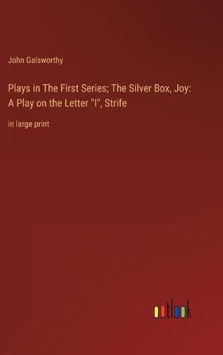 Cover image for Plays in The First Series; The Silver Box, Joy