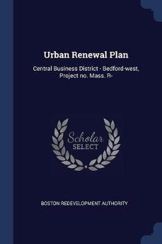 Urban Renewal Plan: Central Business District - Bedford-West, Project No. Mass. R-