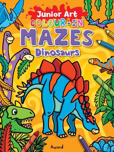 Junior Art Colour in Mazes: Dinosaurs