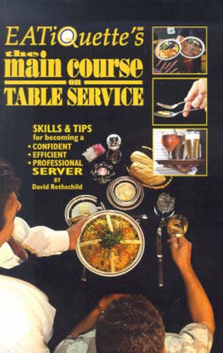 Cover image for Eatiquette's the Main Course on Table Service: Skills & Tips for Becoming a Confident Efficient Professional Server