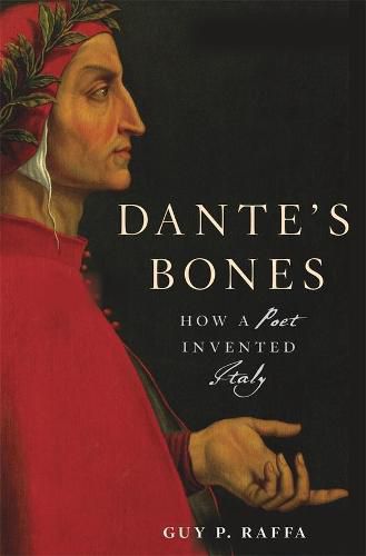 Cover image for Dante's Bones: How a Poet Invented Italy