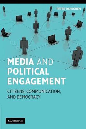 Cover image for Media and Political Engagement: Citizens, Communication and Democracy