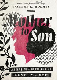 Cover image for Mother to Son - Letters to a Black Boy on Identity and Hope